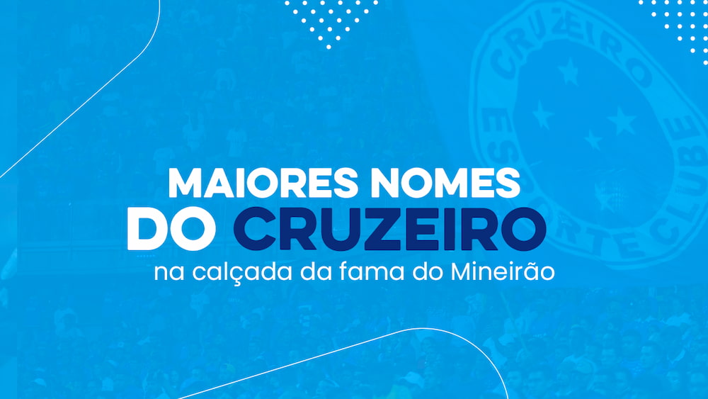 10 maiores nomes do Cruzeiro na calçada da fama do Mineirão